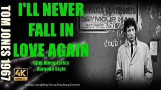 Tom Jones Ill Never Fall In Love Again 1967 4K Lyrics [upl. by Ispep106]