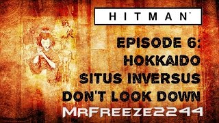 HITMAN  Hokkaido  Dont Look Down  Challenge [upl. by Nurat]