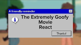 An extremely goofy movie react to…part 1Maxleynot the original [upl. by Ronald]