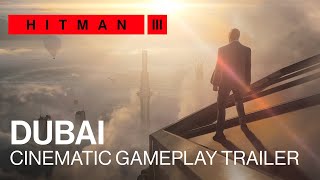 HITMAN 3  Dubai Cinematic Gameplay Trailer [upl. by Isaiah]