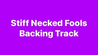 Stiff Necked Fools Backing Track [upl. by Hcirdeirf807]