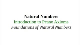 Peano Axioms 11 Introduction to Peano Axioms Foundations of Natural Numbers [upl. by Geordie354]