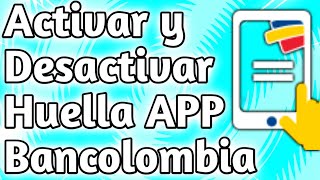 😁Activar o Desactivar El Ingreso Con Huella🖐 En La APP BANCOLOMBIA 2021 [upl. by Nednal]