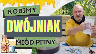 Robimy miód pitny DWÓJNIAK Prosty przepis jak zrobić miód pitny Dwójniak [upl. by Espy937]