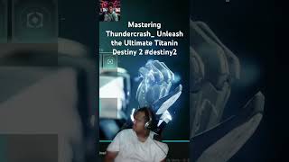 Mastering Thundercrash Unleash the Ultimate Titanin Destiny 2 destiny2 [upl. by Constantia855]