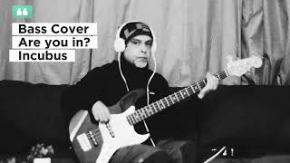 Bass Cover Incubus Are you in [upl. by Aihseket]