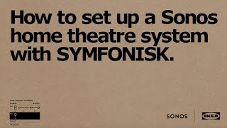 How to set up a Sonos home theatre system with IKEA SYMFONISK [upl. by Imas470]