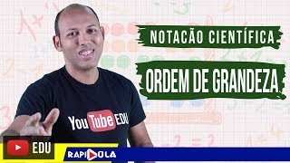 NOTAÇÃO CIENTÍFICA E ORDEM DE GRANDEZA 316 ou 55 [upl. by Eadith]