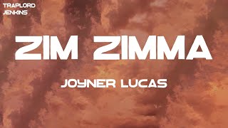 Joyner Lucas  Zim Zimma Lyrics [upl. by Akoek]