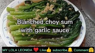 Blanched choy sum with garlic sauce  MY LOLA LEONIDA simple amp easy recipe [upl. by Domineca]