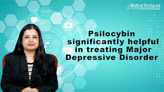 Psilocybin significantly helpful in treating Major Depressive Disorder [upl. by Zingale]