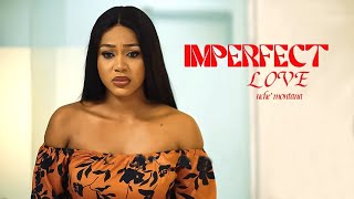 IMPERFECT LOVE New movie MAURICE SAMUCHE MONTANA CHDI DIKE  2024 LATEST EXCLUSIVE MOVIES [upl. by Riana218]