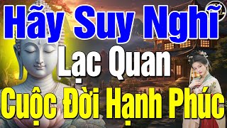 Bỏ Ra 15 Phút Mỗi Đêm Nghe Phật dạy Hãy Suy Nghĩ Lạc Quan Để Cuộc Đời Luôn Hạnh Phúc An Vui [upl. by Anneh89]