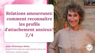 Relations amoureuses  comment reconnaitre un profil dattachement anxieux avec Véronique Kohn [upl. by Klotz713]