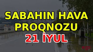 SABAHIN HAVA PROQNOZU 21 iyul 2024 Hava haqqinda [upl. by Nidnal]