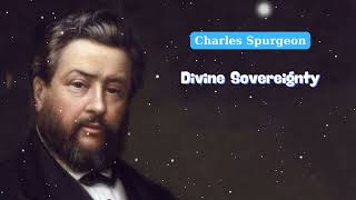 Divine Sovereignty  Charles Spurgeon Daily [upl. by Monahan]