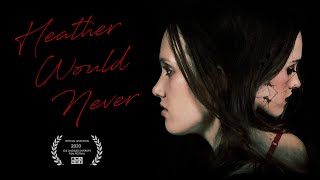 Heather Would Never Short Film [upl. by Ettessil]