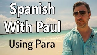 Using The Word quotParaquot  Spanish With Paul [upl. by Anirtal501]