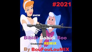 BouFouLouMIX  Bibidi Babidi Boo REMIX Cinderella 2021 [upl. by Yanaton]