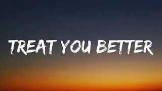 Shawn Mendes  Treat You Better Lyrics [upl. by Onailerua960]