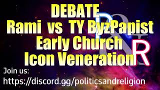 DEBATE Early Church Icon Veneration  Rami vs TY Byz [upl. by Aneehsak]