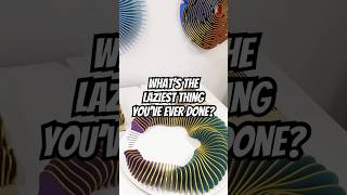 Whats the Laziest Thing Youve Ever Done [upl. by Schechter]