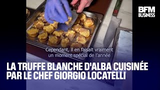 La truffe blanche dalba cuisinée par le chef Giogio Locatelli [upl. by Ennairek]