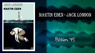 Sesli Kitap Martin Eden Jack London Bölüm 45 [upl. by Atalie]