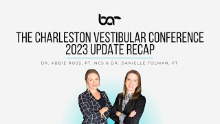 The Charleston Vestibular Conference 2023 Update Recap [upl. by Haronid]