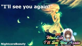 ♥ Nightcore  Ill See You Again ♥ [upl. by Pooley]