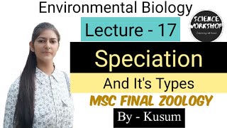 Lec17 Speciation And Its Types  Environmental Biology Science Workshop  By Kusum [upl. by Lynette180]