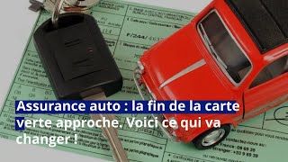 Assurance auto  la fin de la carte verte approche Voici ce qui va changer [upl. by Ynohtnael182]