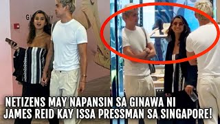 Netizes may NAPANSIN sa GINAWA ni James Reid kay Issa Pressman HABANG nasa SINGAPORE Panoorin [upl. by Eceryt]