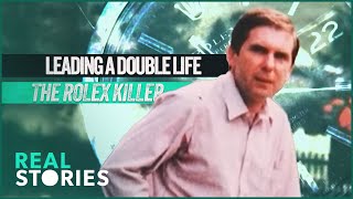 The Rolex Killer That Lived A Double Life As His Victim  The Almost Perfect Murder  Real Stories [upl. by Alekram]