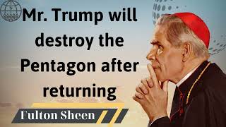 Mr Trump will destroy the Pentagon after returning  Fulton J Sheen 2024 [upl. by Enaz230]