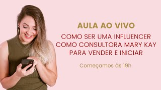 COMO SE TORNAR UMA INFLUENCER COMO CONSULTORA MARY KAY PARA VENDER E INICIAR NAS MÍDIAS SOCIAIS [upl. by Jeana]