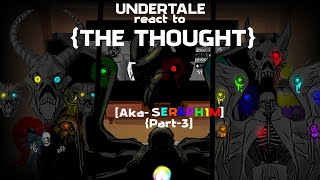 Undertale react to quotTHE THOUGHTquot AKASERAPHIMSANS Part3 [upl. by Pantheas]