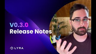 Lyra v030  Release Notes breaking changes new features [upl. by Uzia168]