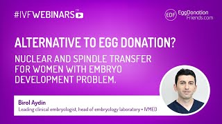 Alternative to egg donation Nuclear and spindle transfer IVFWEBINARS [upl. by Gross]