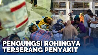 GATAL Pengungsi Rohingya Terserang Penyakit Menular Dilarikan ke IGD Tanggungjawab Pemerintah [upl. by Nohsal]