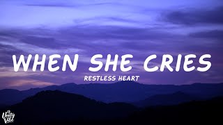 Restless Heart  When She Cries Lyrics [upl. by Thorstein555]