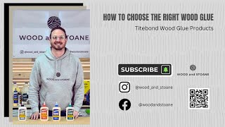 How To Choose The Right Wood Glue  Titebond Wood Glue Products with WoodandStoaneWoodcraftSupply [upl. by Berkeley]