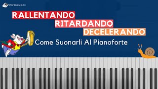 Rallentando  Ritardando  Decelerando  Come Suonarli Al Pianoforte [upl. by Elime242]