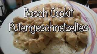 Putengeschnetzeltes im Bosch Cookit  Rezepte  Test Teil 90 [upl. by Alian]