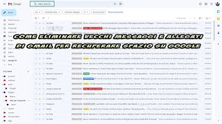 Come eliminare i vecchi messaggi e allegati di Gmail per recuperare spazio su Google [upl. by Htilil206]