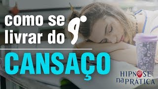 Hipnose na Prática  COMO SE LIVRAR DO CANSAÇO COM HIPNOSE [upl. by Annawat]