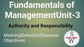 Fundamentals of Management Unit3Meaning authorityDefinition of responsibilityFeaturesObjectives [upl. by Whitcomb806]