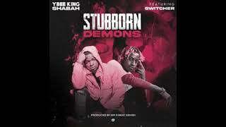 YBee King shabah ft Switcher Stubborn Demons prod by Beats Areinsane [upl. by Priscilla302]