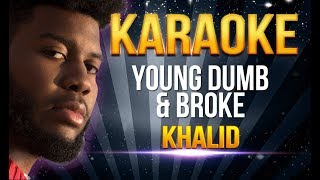 Khalid  Young Dumb amp Broke KARAOKE [upl. by Xxam]