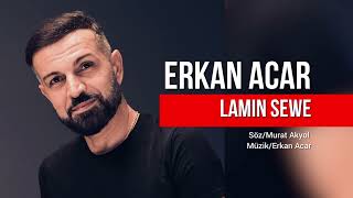 Erkan Acar  La Min Sewe [upl. by Arihas]